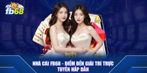 Nhà Cái fb68 - Điểm Đến Giải Trí Trực Tuyến Hấp Dẫn