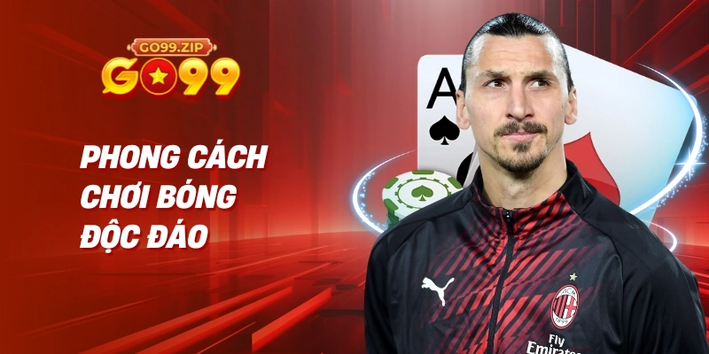Zlatan Ibrahimović – "Sư tử" của bóng đá thế giới 2 Phong Cách Chơi Bóng Độc Đáo